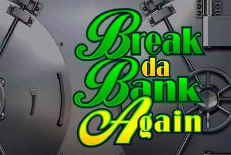Break Da Bank Again by Microgaming